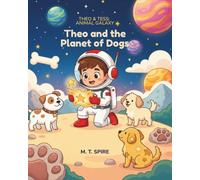 Theo and the Planet of Dogs: 1 (Theo & Tess: Animal Galaxy)