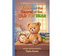 Theo and the Secret of the Old Toy Bear: A Treasure Hunt About Sibling Love, Hidden Messages, and Discovering Your Inner Bravery (Official Whisperwood Adventure)