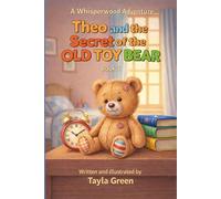 Theo and the Secret of the Old Toy Bear: A Treasure Hunt About Sibling Love, Hidden Messages, and Discovering Your Inner Bravery (Official Whisperwood Adventure)