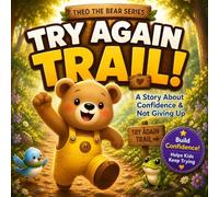 Theo and the Try Again Trail: A Children’s Book About Confidence, Perseverance, and Never Giving Up (Ages 3-7) (Theo’s World of Big Feelings)