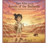 Theo Atlas Visits the Badlands: A Rhyming Adventure with Fossils, Dinosaurs, and Lakota Legends (Theo Atlas Travels the USA)