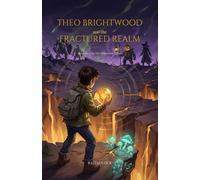 Theo Brightwood and the Fractured Realm: Book One of the Theo Brightwood Trilogy: 1