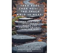 Theo Bước Chân Ngài - Thử Thách WWJD 40 Ngày - Sống Như Chúa Jesus Trong Những Câu Chuyện Có Thật Trên Thế Giới