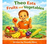 Theo Eats Fruits and Vegetables
