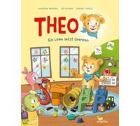 Theo - Ein Löwe setzt Grenzen: Ein Bilderbuch ab 4 Jahren über Nein sagen