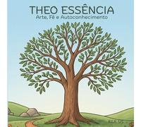 Theo Essência - Uma Jornada de Arte, Fé e Autoconhecimento: Livro de Colorir com Journaling para Adultos | Descubra a Sua Essência Criando um Diário de Autodescoberta