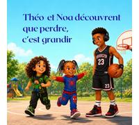 Théo et Noa découvrent que perdre, c’est grandir (Les aventures de Théo et de ses amis)