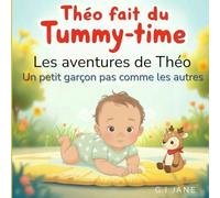 Théo fait du tummy-time: Les aventures de Théo, un petit garçon pas comme les autres (Les aventures the Théo)