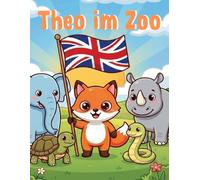 Theo im Zoo: Erste englische Zootiere zum Ausmalen - Englisch lernen für Kinder ab 4 Jahren