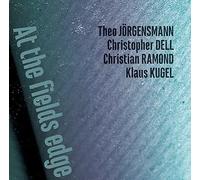 Theo Jorgensmann & Christopher Dell & Christian Ramond & Klaus Kugel - AT THE FIELDS EDGE-THEO JORGENSMANN, CHRISTOPHER DELL, CHRI