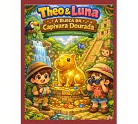 Theo & Luna: A Busca da Capivara Dourada: Livro Interativo para Colorir, Resolver Desafios e Caça ao Tesouro Infantil (Theo & Luna: Aventuras Interativas)