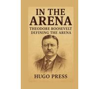 Theo Roosevelt Defining the Arena: Explain the Metaphor of Life as a Battlefield for Challenges and Opportunities
