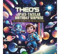 Theo’s Space-Tacular Birthday Surprise: A cut story about a 5 year old boy space adventure on his birthday.