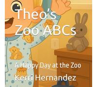 Theo’s Zoo ABCs: A Happy Day at the Zoo