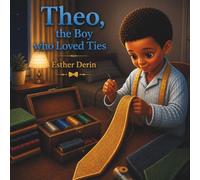 Theo, the Boy who Loved Ties: A gentle story about curiosity, kindness, and being yourself (Theo Series)