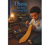 Theo, the Boy who Loved Ties: A gentle story about curiosity, kindness, and being yourself (Theo Series)