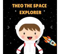 Theo the Space Explorer: Personalised Children's Book (Boy 1)