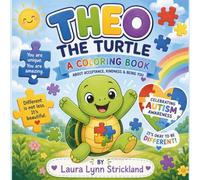 Theo The Turtle Coloring Book: Theo The Turtle An Autism Awareness Coloring Book for Kids About Kindness, Acceptance & Celebrating Differences