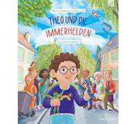 Theo und die Immerhelden: Ein spannendes Bilderbuch für Kinder ab 4 Jahren zum Vorlesen und Entdecken der Helden des Alltags - ohne Superhelden-Umhang, dafür mit guten Taten und Nächstenliebe