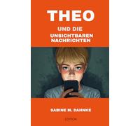 Theo und die unsichtbaren Nachrichten: Schüler-Edition - Klassenlese-Ausgabe