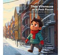 Théo Villeneuve et le Petit Flocon: Théo Villeneuve and the Little Snowflake (The Snowball Series)
