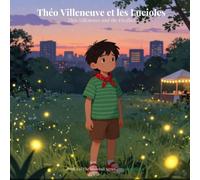 Théo Villeneuve et les Lucioles: Théo Villeneuve and the Fireflies - Book 2 of The Snowball Series
