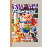 THEO VON BIOGRAPHY FOR KIDS (The Boy Who Found Magic in Stories: How One Kid’s Imagination Made the Whole World Laugh