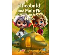 Theobald und Malufie: Der verwunschene Fluss: 1