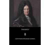 Theodicy: Essays on the Goodness of God, the Freedom of Man, and the Origin of Evil