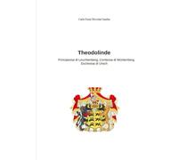 Theodolinde: Principessa di Leuchtenberg, Contessa di Württenberg, Duchessa di Urach