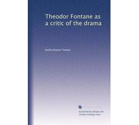 Theodor Fontane as a critic of the drama: Volume 1