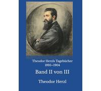 Theodor Herzls Tagebücher 1895-1904: Band II von III