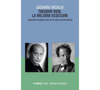 Theodor Reik: la melodia ossessiva. Variazioni psicoanalitiche su un tema di Gustav Mahler (Philo. Pratiche filosofiche)