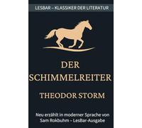 Theodor Storm - der Schimmelreiter: LesBar - weil Klassiker nicht kompliziert sein müssen. (LesBar - neu erzählt in moderner Sprache)