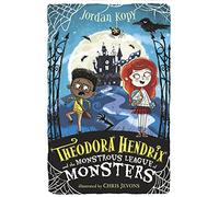 Theodora Hendrix and the Monstrous League of Monsters: 1