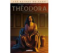 Théodora, la reine courtisane: Tome 1