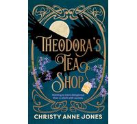 Theodora's Tea Shop: A beguiling must-read fantasy debut full of witchy magic and secrets