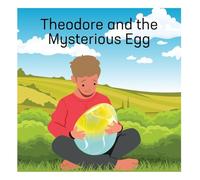 Theodore and the Mysterious Egg
