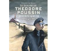 Théodore Poussin - Récits complets - Tome 2 - Aventurier par destin: Tome 4, Secrets ; Tome 5, Le trésor du raja blanc ; Tome 6, Un passager porté disparu (Théodore Poussin Récits comp, 2)