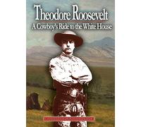 Theodore Roosevelt: A Cowboy's Ride to the White House [USA] [DVD]