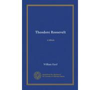 Theodore Roosevelt: a tribute