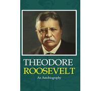 Theodore Roosevelt: An Autobiography