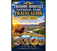 Theodore Roosevelt National Park Travel Guide 2026-2027: Discover Scenic Drives, Wildlife, Hidden Trails, and Stress-Free Badlands Itineraries