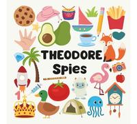 Theodore Spies with a Little Eye: A Fun and Engaging Search and Find Book for Kids Ages 3-6