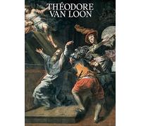 Théodore van Loon (vers 1582-1649): Un caravagesque entre Rome et Bruxelles