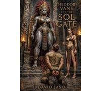 Theodore Vane and the Sol Gate (Theodore Vane Adventures)