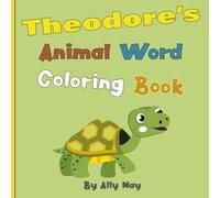 Theodore's Animal Word Coloring Book: Learn Animal Names for Toddlers & Preschool Kids