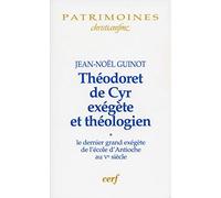 Théodoret de Cyr, exégète et théologien: Volume 1, Le dernier grand exégète de l'école d'Antioche au Ve siècle
