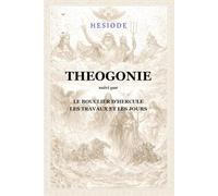 Théogonie: Les Travaux et les Jours, le Bouclier d'Hercule