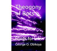 Theogony of Bots: Songs for Life